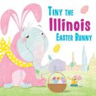 Tiny the Illinois Easter Bunny (Tiny the Easter Bunny) By Eric James Cover Image
