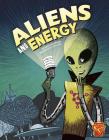 Aliens and Energy (Monster Science) Cover Image