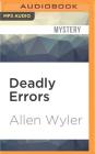 Deadly Errors By Allen Wyler, A. T. Chandler (Read by) Cover Image