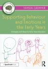 Supporting Behaviour and Emotions in the Early Years: Strategies and Ideas for Early Years Educators By Tamsin Grimmer Cover Image