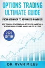 Options Trading Ultimate Guide: From Beginners to Advance in weeks! Best Trading Strategies and Setups for Investing in Stocks, Forex, Futures, Binary By Ryan Miles Cover Image