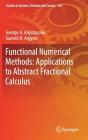 Functional Numerical Methods: Applications to Abstract Fractional Calculus (Studies in Systems #130) By George a. Anastassiou, Ioannis K. Argyros Cover Image
