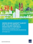 Green Bond Market Survey for the Lao People's Democratic Republic: Insights on the Perspectives of Institutional Investors and Underwriters By Asian Development Bank Cover Image