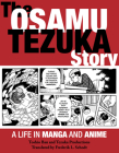 The Osamu Tezuka Story: A Life in Manga and Anime Cover Image
