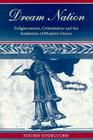 Dream Nation: Enlightenment, Colonization and the Institution of Modern Greece By Stathis Gourgouris Cover Image