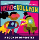 Hero vs. Villain: A Book of Opposites Cover Image