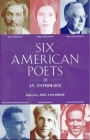 Six American Poets: An Anthology By Joel Conarroe (Editor) Cover Image