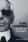 Karl Lagerfeld: A Life in Fashion By Alfons Kaiser Cover Image