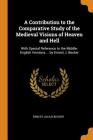 A Contribution to the Comparative Study of the Medieval Visions of Heaven and Hell: With Special Reference to the Middle-English Versions ... by Ernes By Ernest Julius Becker Cover Image