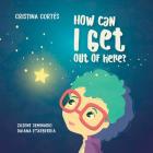How can I get out of here? By Cristina Cortés Cover Image