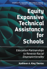Equity Expansive Technical Assistance for Schools: Education Partnerships to Reverse Racial Disproportionality (Disability) By Kathleen A. King Thorius, Alfredo J. Artiles (Editor) Cover Image