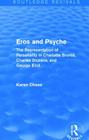 Eros and Psyche (Routledge Revivals): The Representation of Personality in Charlotte Brontë, Charles Dickens, George Eliot By Karen Chase Cover Image