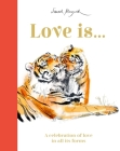 Love Is...: A Celebration of Love in All Its Forms (Sarah Maycock) By Lily Murray, Sarah Maycock (Illustrator) Cover Image