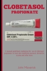 Clobetasol Propionate: A manual guidebook explaining the use of clobetasol propionate to treat skin conditions psoriasis, dermatitis, eczema, By John Maverick Cover Image