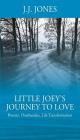 Little Joey's Journey To Love: Poverty, Overburden, Life Transformation By J. J. Jones Cover Image