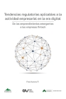 TENDENCIAS REGULATORIAS APLICABLES A LA ACTIVIDAD EMPRESARIAL EN LA ERA DIGITAL. De los emprendimientos emergentes a las empresas fintech By Fred Aarons Cover Image