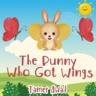 The Bunny Who Got Wings: Motivational Story That Fights Fear By Tamer Awad Cover Image