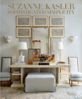 Suzanne Kasler: Sophisticated Simplicity By Suzanne Kasler, Judith Nasitir Cover Image