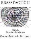 Brasstactic II: El Ciclo Tensión - Relajación By Orestes Machado Ferregurt Cover Image