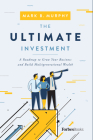 The Ultimate Investment: A Roadmap to Grow Your Business and Build Multigenerational Wealth Cover Image