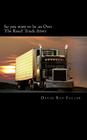 So you want to be an Over the Road Truck Driver: What everyone needs to know! Cover Image