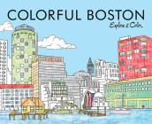 Colorful Boston: Explore & Color (Colorful Cities Books) By Laura Lahm, Amelia Lea (Illustrator), Amelia Lea (Illustrator) Cover Image