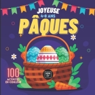 Joyeuse Pâques: 100 Activités de Pâques pour Enfant de 4 à 8 ans- Intérieur en couleur - Coloriage - Labyrinthe et Dessin du Lapin de By Kenzy Cover Image