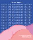 People I've Met from the Internet By Stephen Van Dyck Cover Image