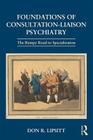 Foundations of Consultation-Liaison Psychiatry: The Bumpy Road to Specialization By Don Lipsitt Cover Image