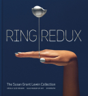 Ring Redux: The Susan Grant Lewin Collection By Ursula Ilse-Neuman, Paula Wallace (Foreword by), Susan Grant Lewin (Contribution by) Cover Image
