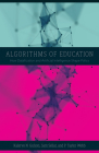 Algorithms of Education: How Datafication and Artificial Intelligence Shape Policy By Kalervo N. Gulson, Sam Sellar, P. Taylor Webb Cover Image