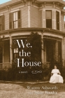We, the House By Warren Ashworth, Susan Kander Cover Image