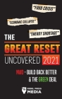 The Great Reset Uncovered 2021: Food Crisis, Economic Collapse & Energy Shortage; NWO - Build Back Better & The Green Deal By Rebel Press Media Cover Image