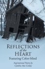 Reflections of the Heart: Featuring Color-blind By Cynthia Ann Conley Cover Image