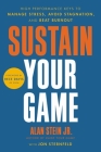 Sustain Your Game: High Performance Keys to  Manage Stress, Avoid Stagnation, and Beat Burnout Cover Image