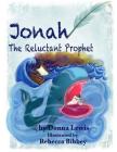 Jonah The Reluctant Prophet By Rebecca Bibbey (Illustrator), Donna Lewis Cover Image