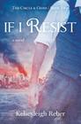 If I Resist (Circle & Cross #2) Cover Image