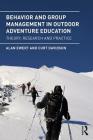 Behavior and Group Management in Outdoor Adventure Education: Theory, research and practice By Alan Ewert, Curt Davidson Cover Image