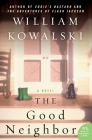 The Good Neighbor: A Novel By William Kowalski Cover Image