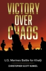 Victory Over Chaos: U.S. Marines Battle for Khafji Cover Image