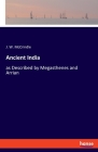 Ancient India: as Described by Megasthenes and Arrian Cover Image