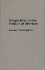 Perspectives on the Politics of Abortion By Ted G. Jelen Cover Image