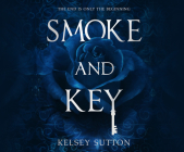 Smoke and Key By Kelsey Sutton, Henrietta Meire (Read by) Cover Image
