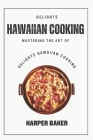 Delights Hawaiian Cooking: Mastering the Art of Delights Hawaiian Cooking Cover Image