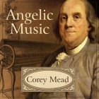 Angelic Music Lib/E: The Story of Benjamin Franklin's Glass Armonica Cover Image