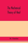 The mechanical theory of heat By R. Clausius Cover Image
