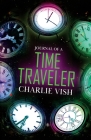 Journal of a Time Traveler By Charlie Vish Cover Image