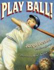 Play Ball! By Jorge Posada, Robert Burleigh (With), Raúl Colón (Illustrator) Cover Image