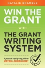 Win the Grant: A practical step-by-step guide to writing a winning grant By Natalie Bramble Cover Image