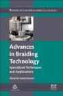 Advances in Braiding Technology: Specialized Techniques and Applications By Yordan Kyosev (Editor) Cover Image
